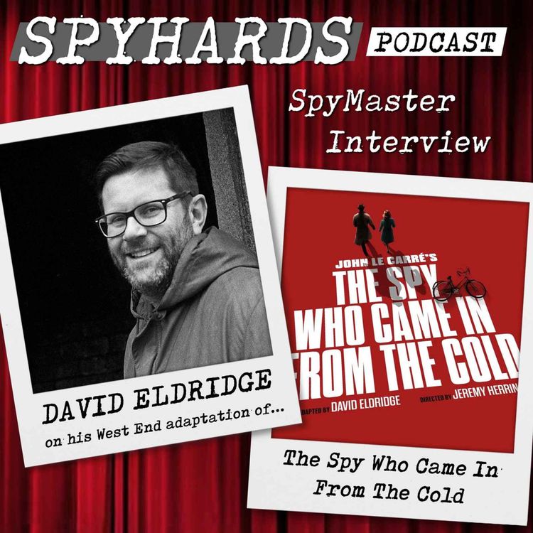 cover art for David Eldridge on The Spy Who Came in from the Cold - SpyMaster Interview #112