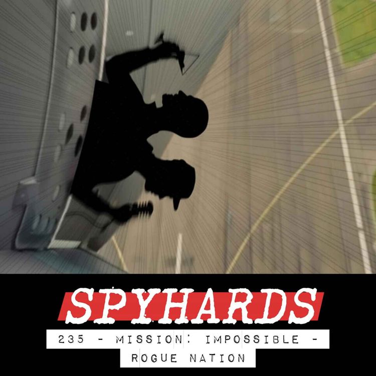 cover art for 235. Mission: Impossible - Rogue Nation (2015) - Guest: Paul Tweddle from Heavy Spoilers