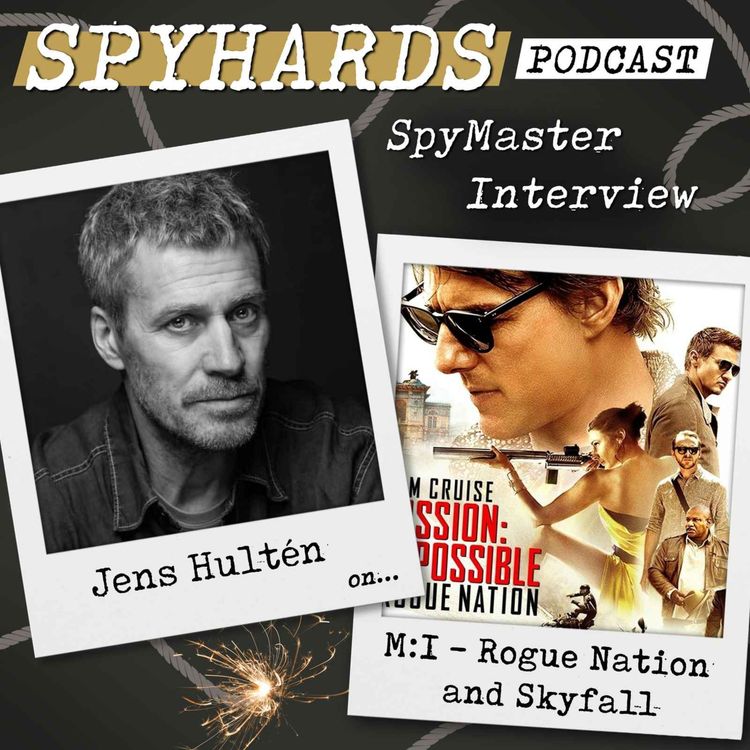 cover art for Jens Hultén on Mission: Impossible - Rogue Nation + Skyfall - SpyMaster Interview #124