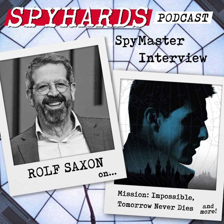 cover art for Rolf Saxon on Mission: Impossible + Tomorrow Never Dies - SpyMaster Interview #128