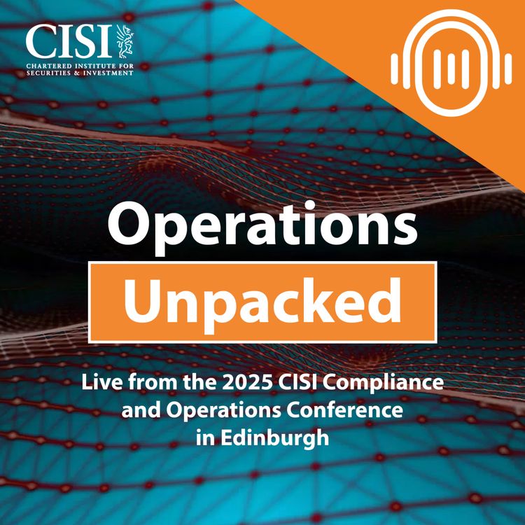 cover art for Live from the 2025 CISI Compliance and Operations Conference in Edinburgh