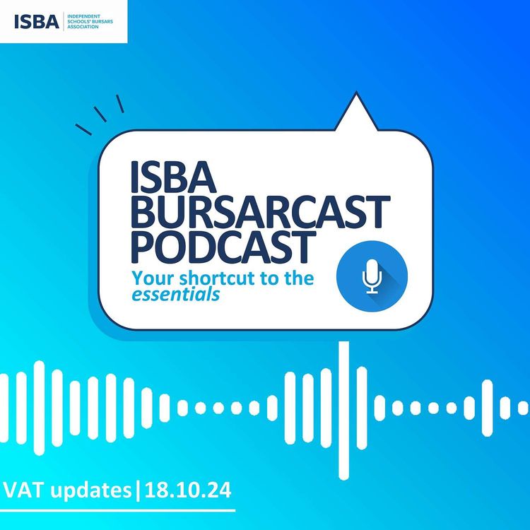 cover art for ISBA BURSARCAST // VAT updates and support for schools with John Murphie (18th October 2024)