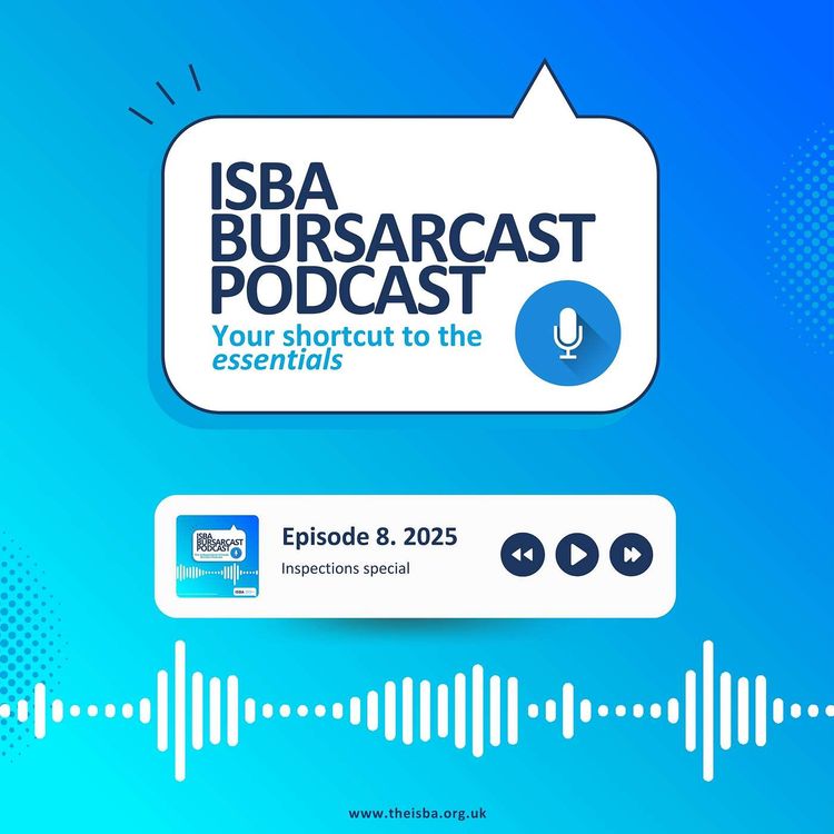 cover art for ISBA BURSARCAST // What have we learned from the new ISI framework? ft Durell Barnes and Clare Moore & weekly headlines (28th February 2025)