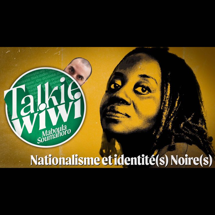 cover art for Nationalisme, Identité(s), Féminisme(s) et Diaspora Noire(s) avec Maboula Soumahoro