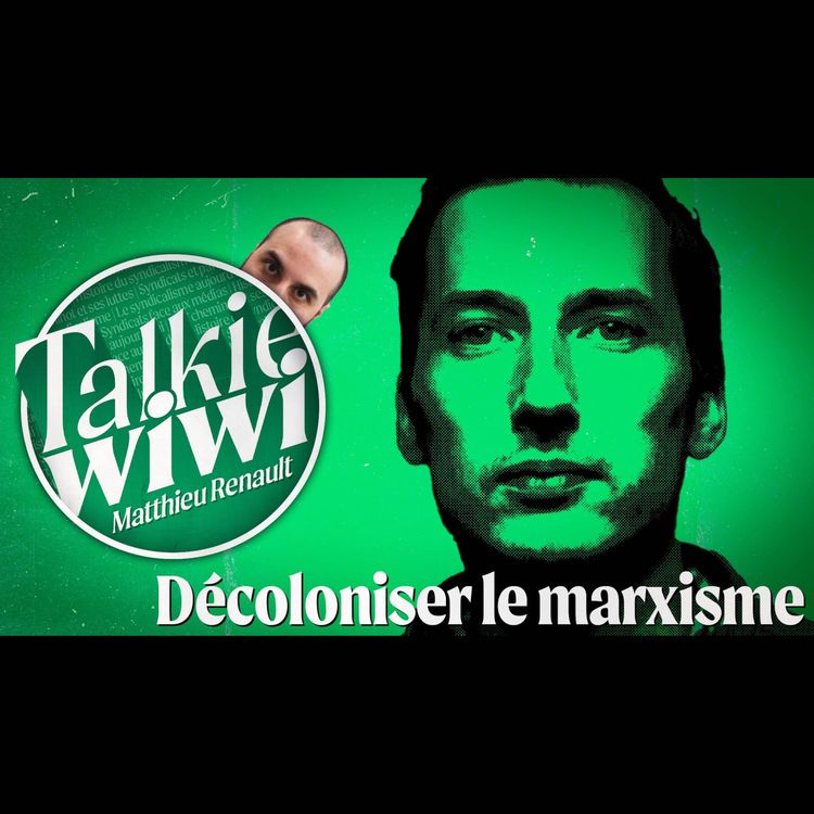 cover art for Décoloniser le Marxisme? Avec Matthieu Renault