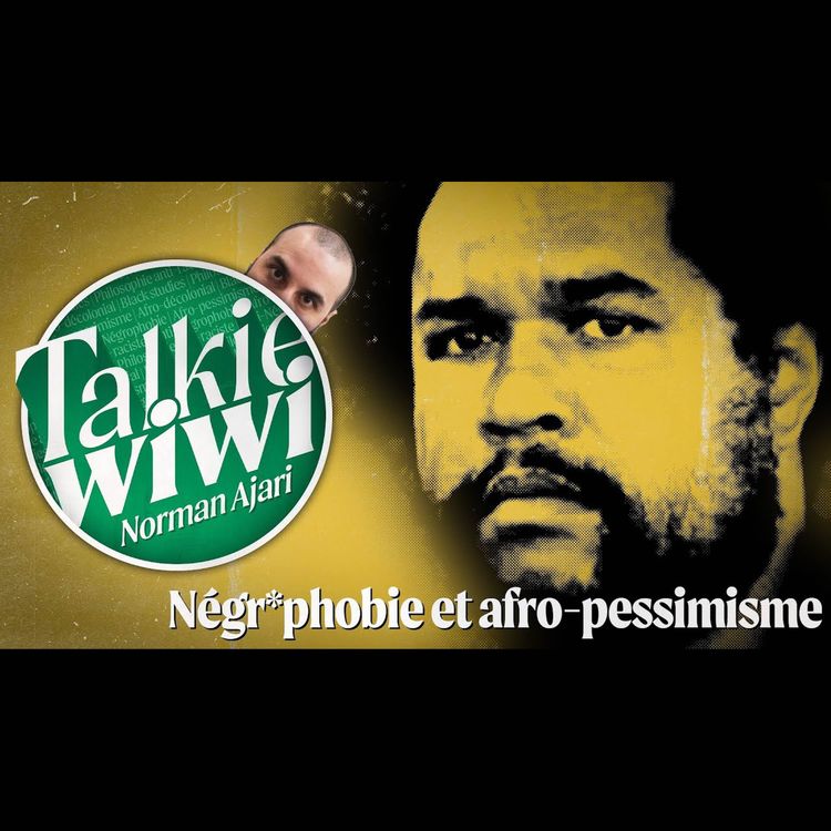 cover art for N*grophobie et Afro-Pessimisme Avec Norman Ajari