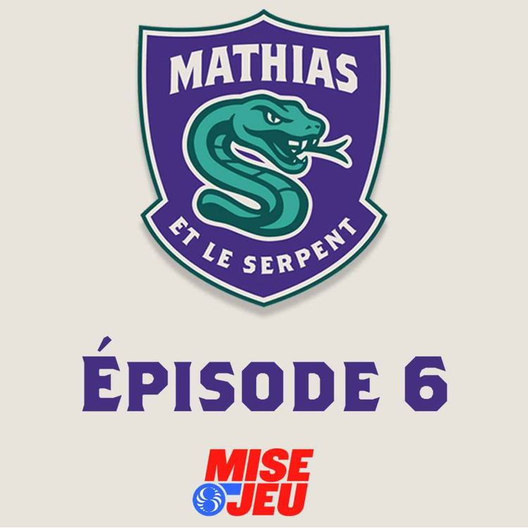 cover art for Mathias et le Serpent - EP06 - Bilan du duo HuGo (Gorton/Hughes) après 3 ans!