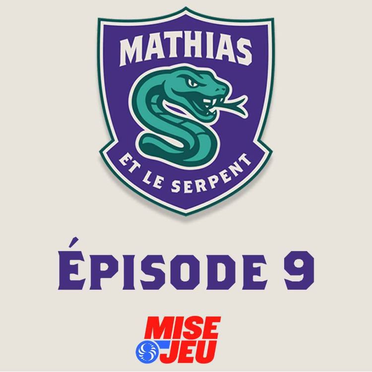 cover art for Mathias et le Serpent - EP09 - L'alignement du CH ... dans 3 ans !