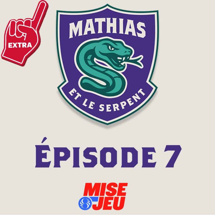cover art for Mathias et le Serpent - EP07 - Extra