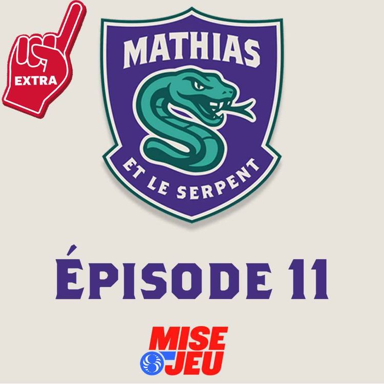 cover art for Mathias et le Serpent - EP11 - Extra