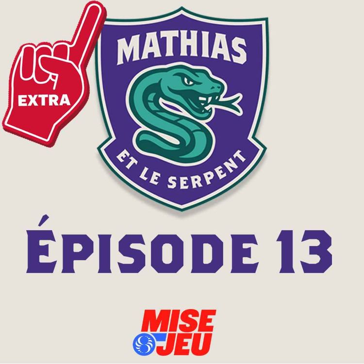 cover art for Mathias et le Serpent - EP13 - EXTRA