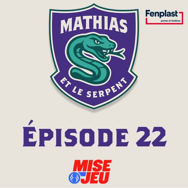 cover art for Mathias et le Serpent - ÉP22 - L'équipe Québec du Snake!
