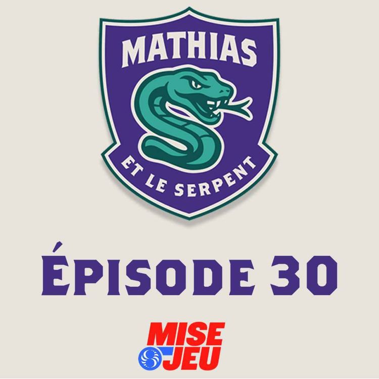 cover art for Mathias et le Serpent - EP30 - Le CH ne répètera pas les erreurs des Maple Leafs