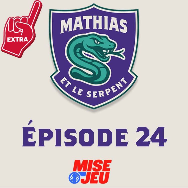 cover art for Mathias et le Serpent - EP24 - EXTRA