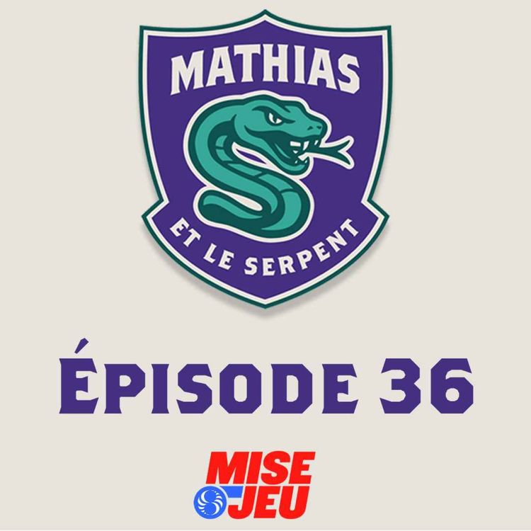 cover art for Mathias et le Serpent - EP36 - Qu’est-ce qui manque au CH?