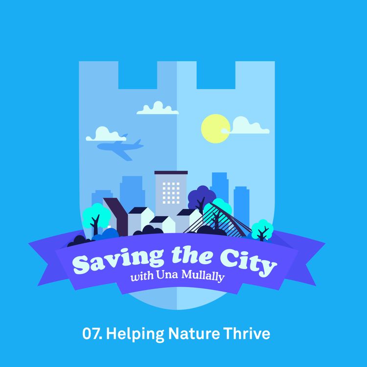 cover art for Ep.7: Helping Nature Thrive