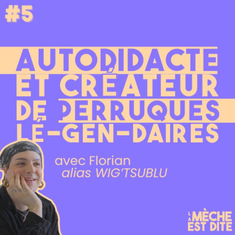 cover art for #5 Autodidacte et créateur de perruques LÉ-GEN-DAIRES