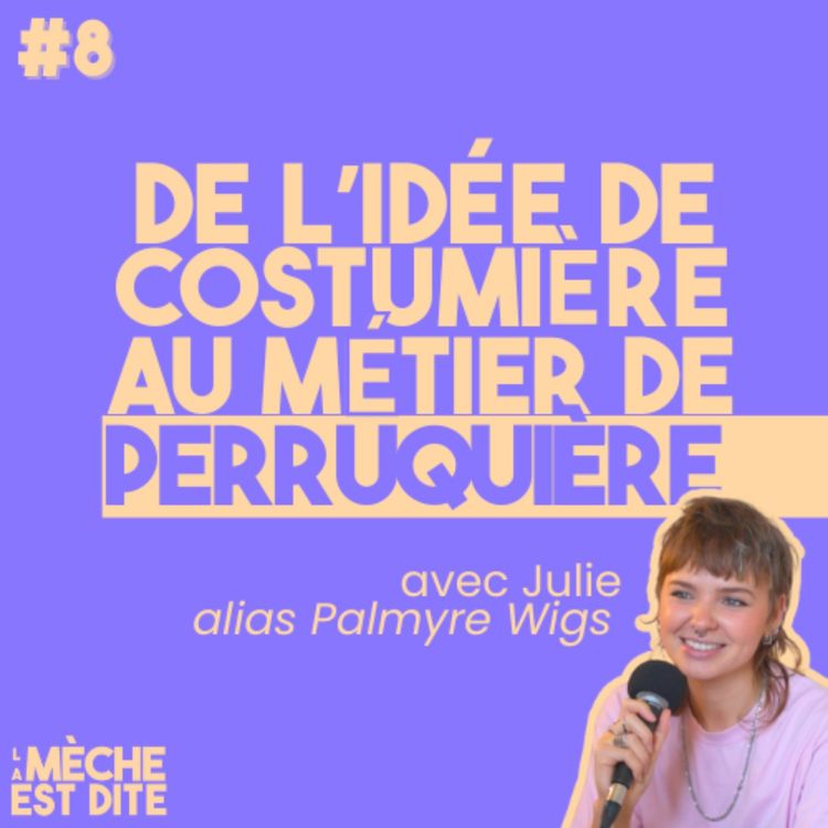 cover art for #8 De l'idée de costumière au métier de perruquière