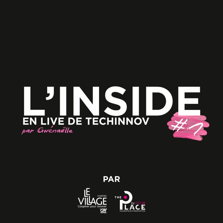cover art for [L'Inside] - #1 - En immersion à Techinnov par Gwénaëlle
