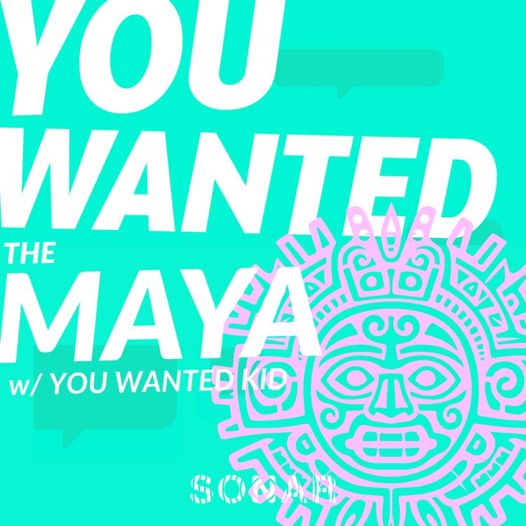 cover art for The Maya (w/ You Wanted Kid)