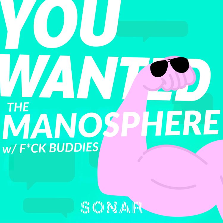 cover art for The Manosphere (w/ F*ck Buddies)