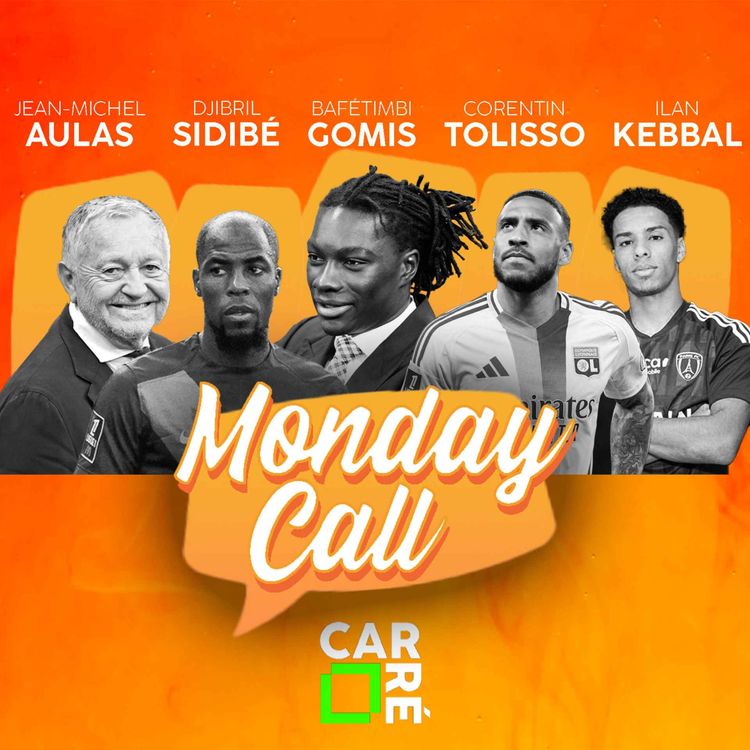 cover art for MONDAY CALL #1 : Corentin Tolisso, Jean-Michel Aulas, Ilan Kebbal, Bafé Gomis et Djibril Sidibé !