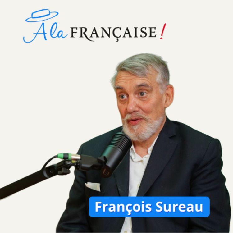 cover art for The famous French writer François Sureau talks about France