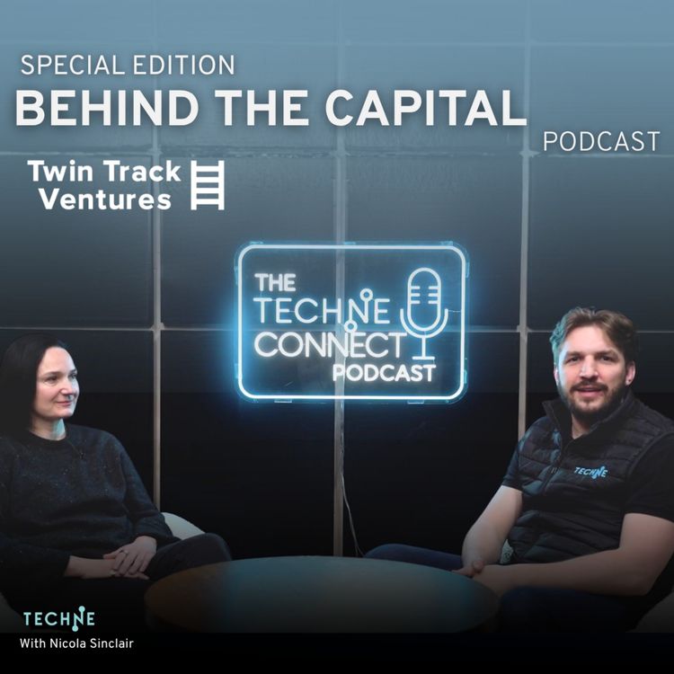cover art for The Techne Connect Special: Twin Track Ventures, Behind the Capital, with Nicola Sinclair.