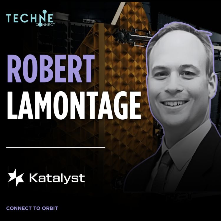 cover art for Robert Lamontagne, Vice President of Strategic Partnerships at Katalyst Space Technologies