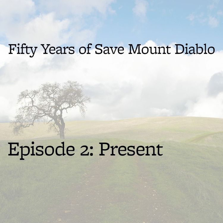 cover art for Fifty Years Of Save Mount Diablo, Episode 2 - The Present