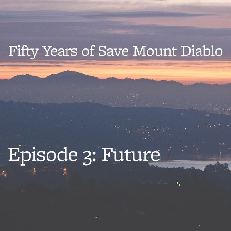 cover art for Fifty Years Of Save Mount Diablo, Episode 3 - The Future