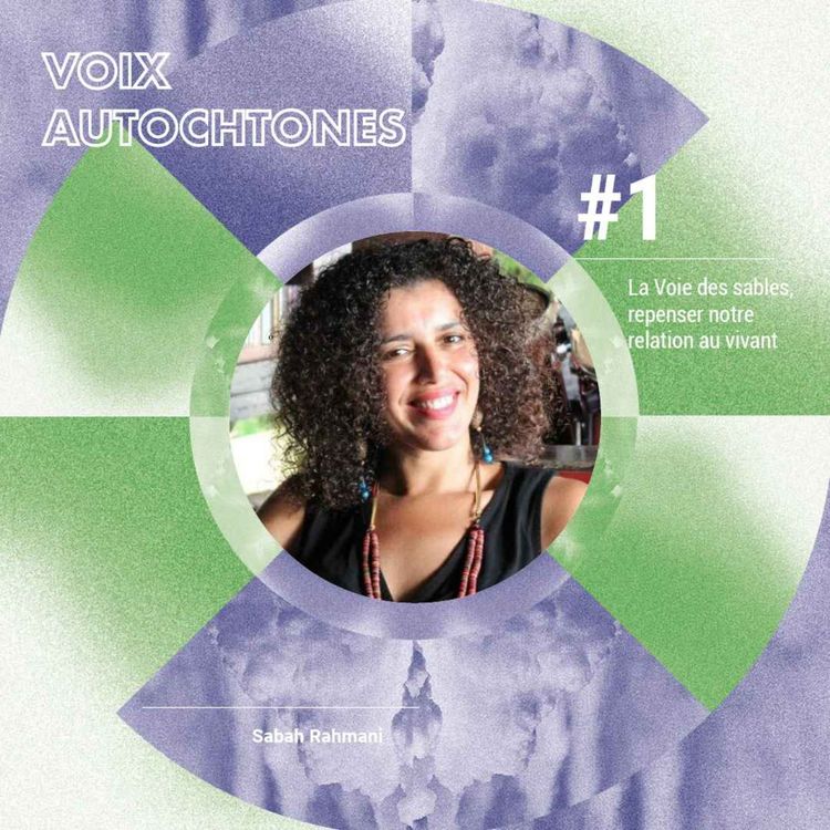 cover art for La Voix des sables, repenser notre relation au vivant – avec Sabah Rahmani