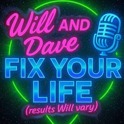 cover art for Will and Dave Fix Your Life 