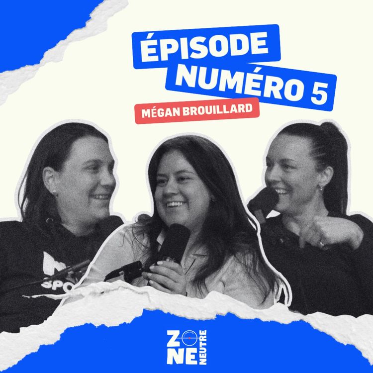 cover art for Zone Neutre - EP05 - 2026 part en grand! LPHF avec Mégan Brouillard