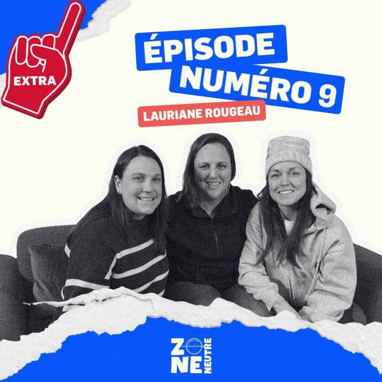 cover art for Zone Neutre - EP09 - Extra avec Lauriane Rougeau