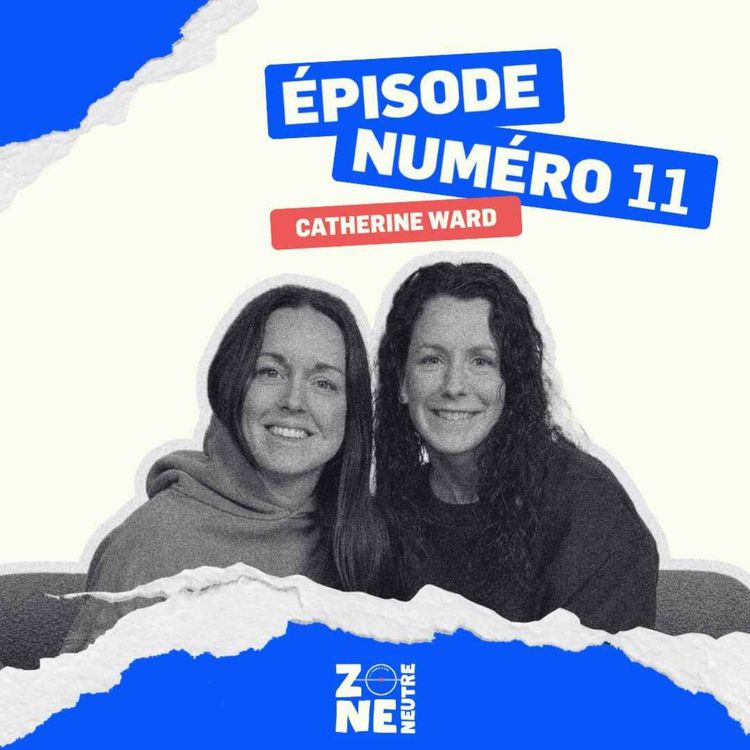 cover art for Zone Neutre - EP11: Cath et moi sommes fières!