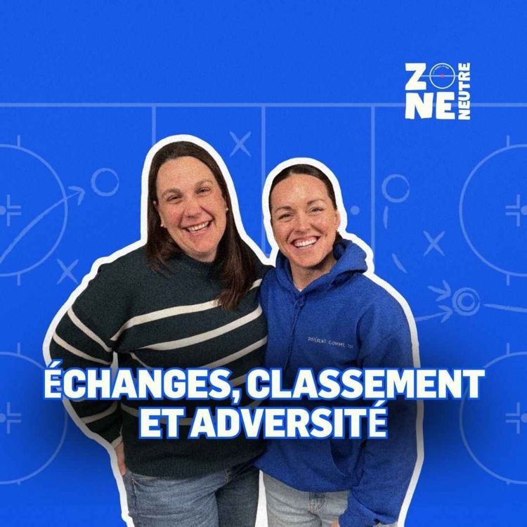 cover art for Zone Neutre - EP15 - Analyse, Le trade deadline et la course aux séries