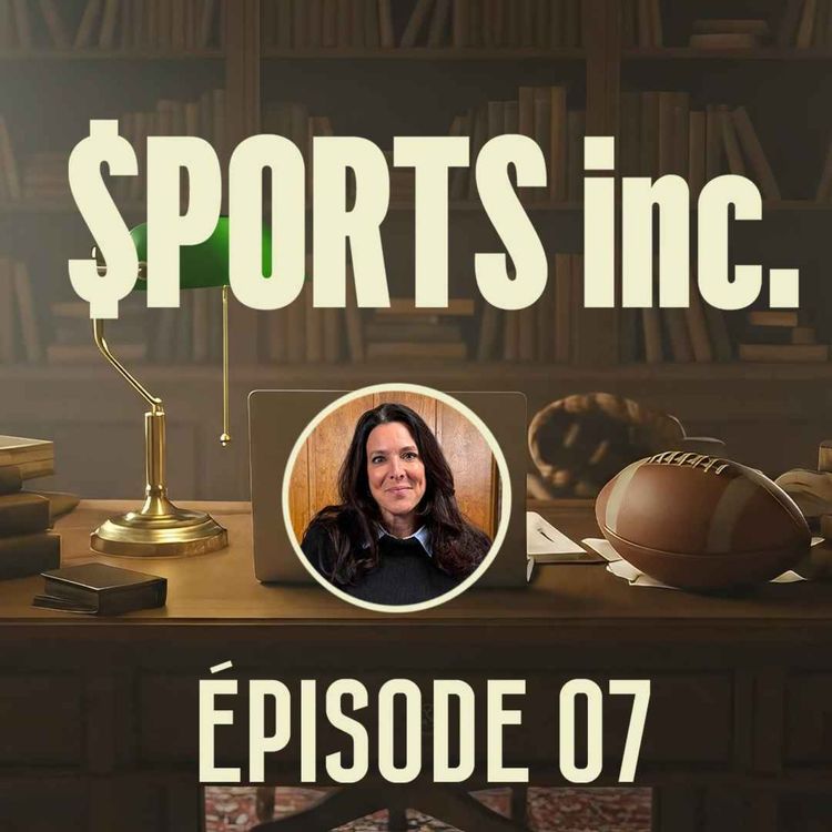 cover art for Sports inc - EP07 - Bilan 1 des Roses de Montréal avec Annie Larouche: commandites et Latifah Abdu