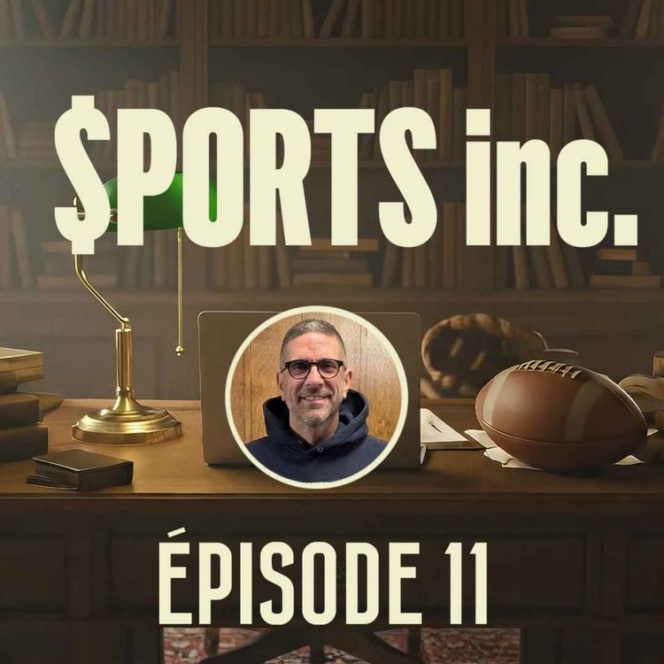cover art for Sports inc - EP11 - Justin Kingsley, Olympiques et business de la NFL