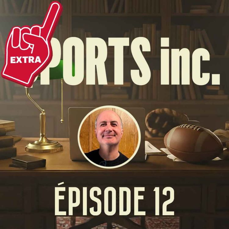 cover art for Sports inc - EP12 - Extra : Le coût du succès olympique