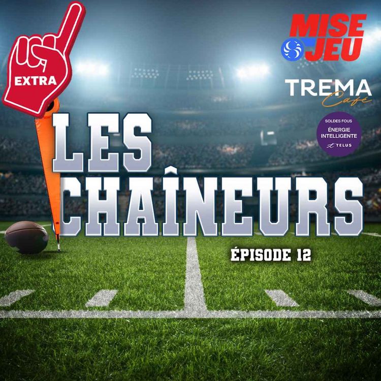 cover art for Les Chaîneurs - EP12 - EXTRA