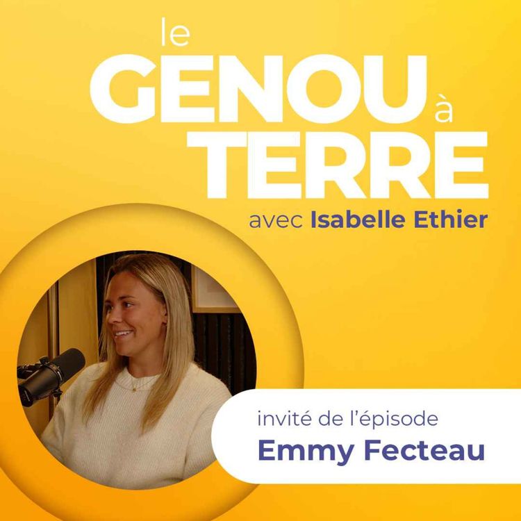 cover art for Le genou à terre - EP07 - Emmy Fecteau