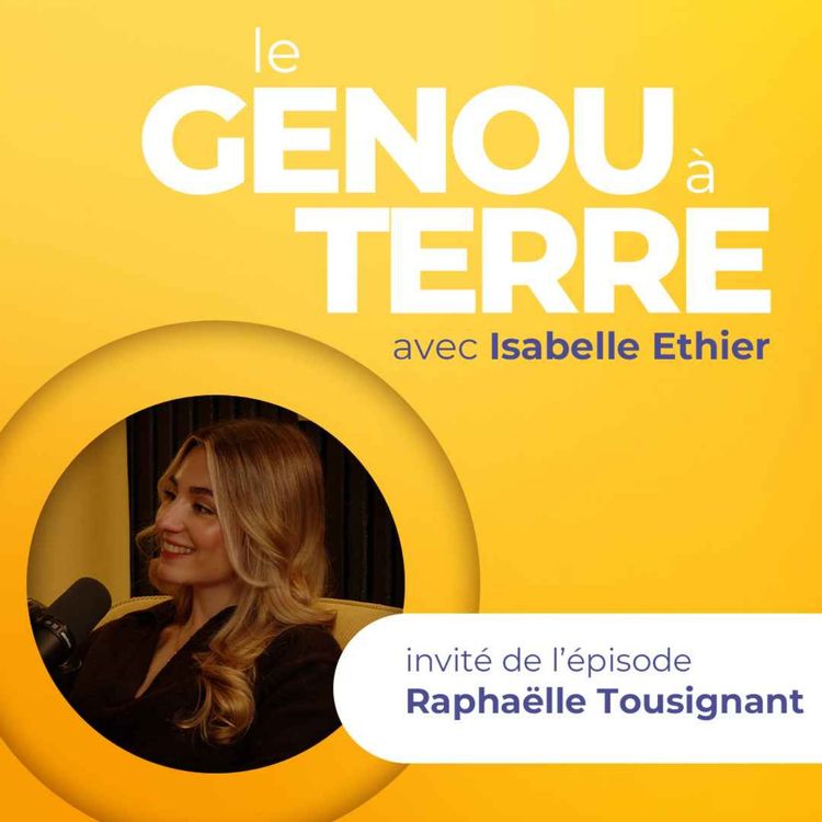 cover art for Le genou à terre - EP05 - Raphaëlle Tousignant