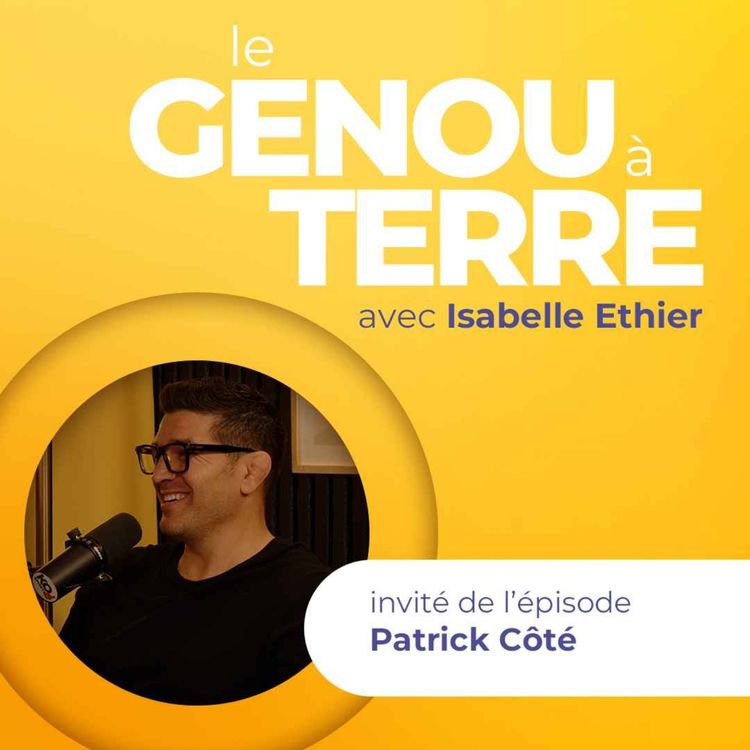 cover art for Le genou à terre - Épisode 09 - Patrick Côté