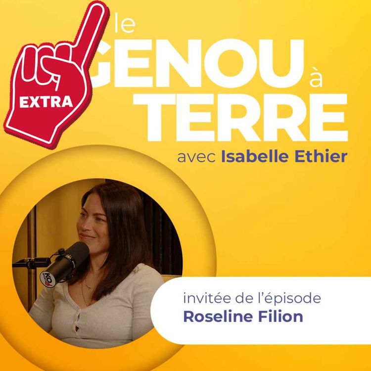 cover art for Le genou à terre - EP11 - Extra avec Roseline Filion
