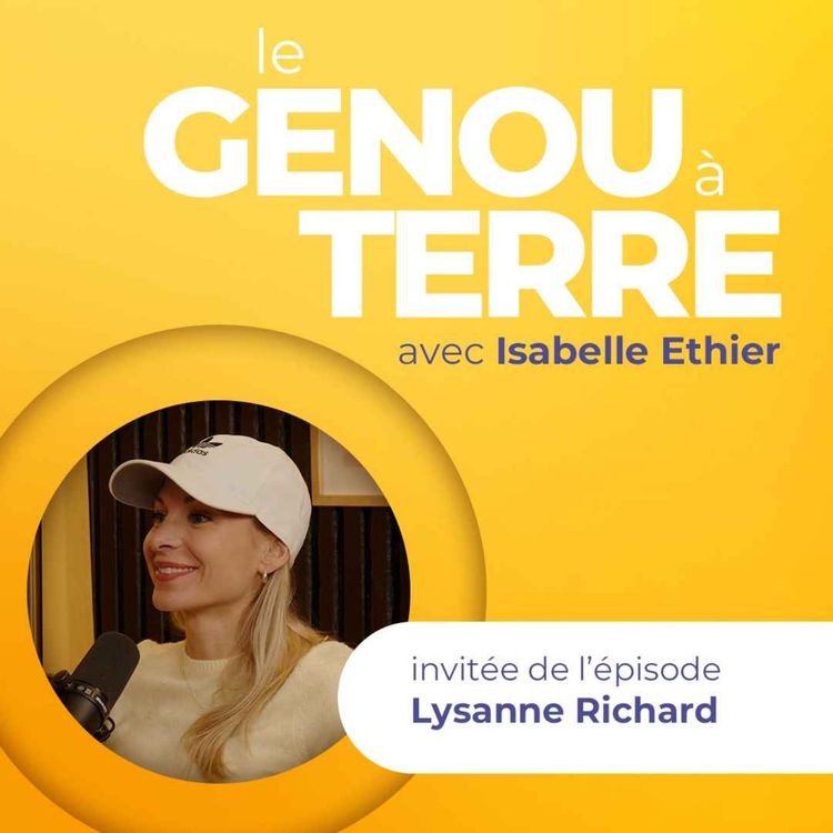 cover art for Le genou à terre - EP15 - Lysanne Richard