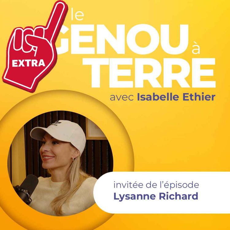 cover art for Le genou à terre - EP15 - Extra avec Lysanne Richard