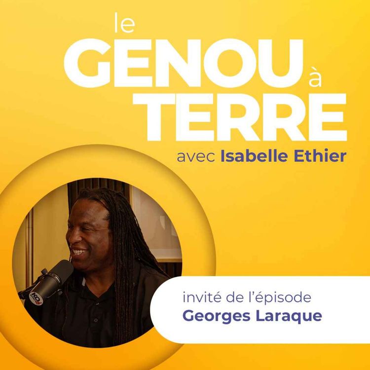 cover art for Le genou à terre - EP16 - Georges Laraque