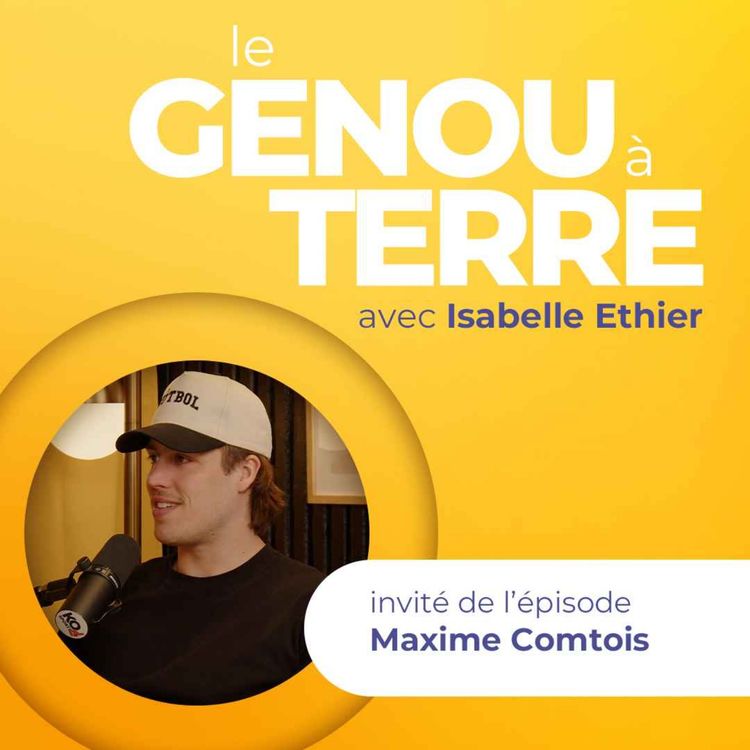 cover art for Le genou à Terre - EP18 - Maxime Comtois