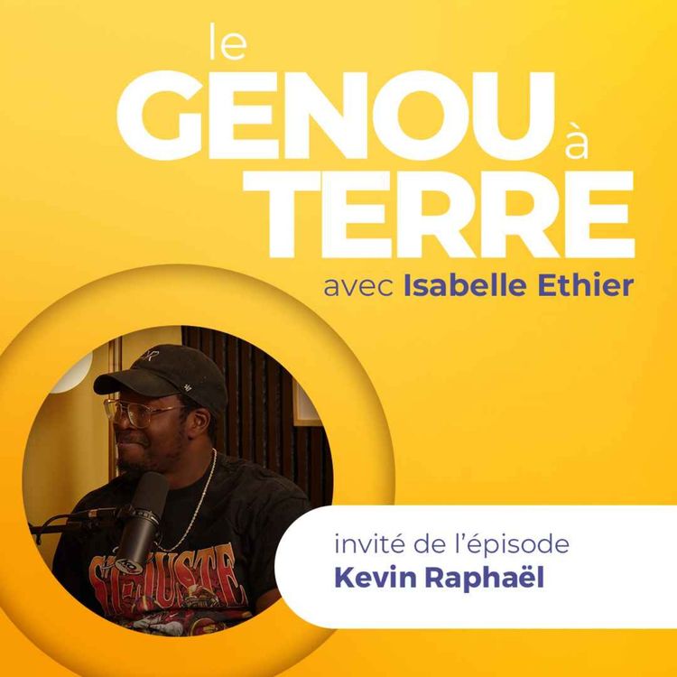 cover art for Le genou à Terre - EP19 - Kevin Raphaël